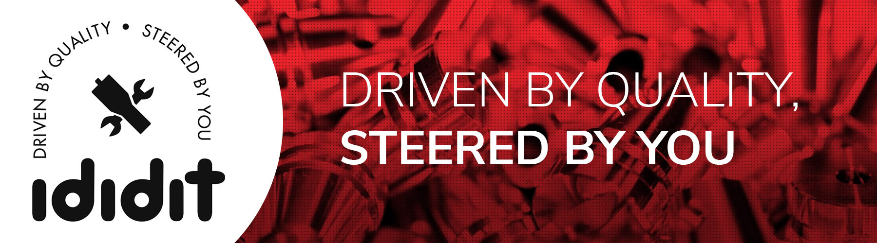 Driven by Quality